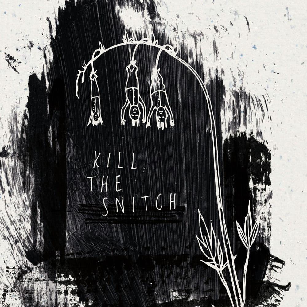 Kill The Snitch